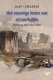 Reisverhaal Het eeuwige leven van reisverhalen | Jaap Lengkeek