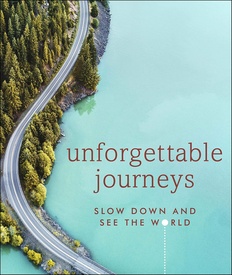 Reisinspiratieboek Gift & Inspiration Unforgettable Journeys | Dorling Kindersley Publishing