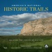 Fotoboek America's National Historic Trails | Rizzoli International