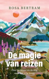 Reisverhaal De magie van reizen | Rosa Bertram